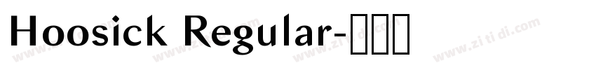 Hoosick Regular字体转换 Hoosick Regular字体转换